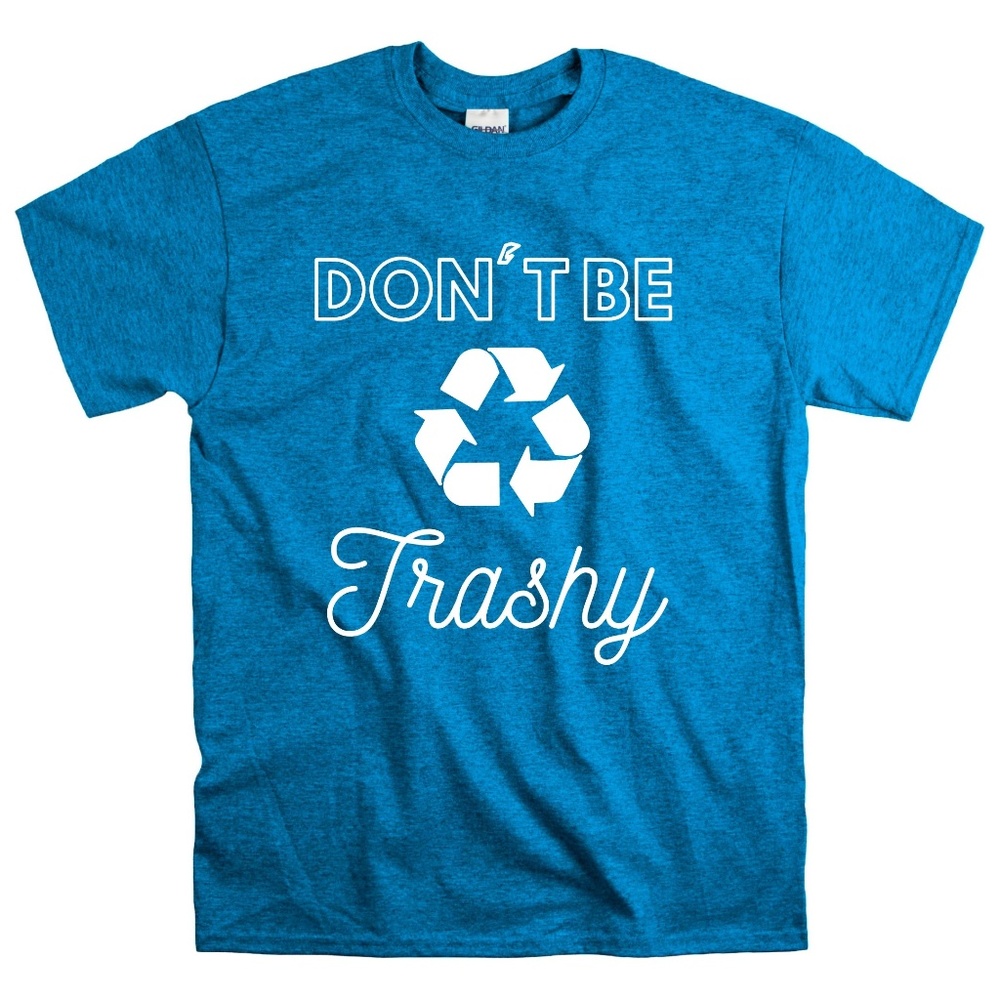 Don't Be trashy T Shirt Relaxed Fit Unisex Fit